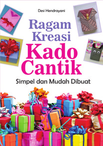 Ragam Kreasi Kado Cantik: Simpel dan Mudah Dibuat