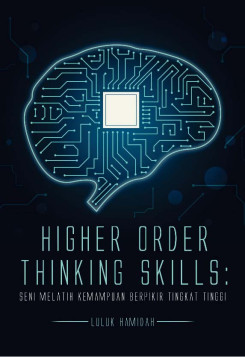 Higher Order Thinking Skills: Seni Melatih Kemampuan Berpikir Tingkat Tinggi