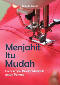 Menjahit Itu Mudah: Cara Simpel Belajar Menjahit untuk Pemula